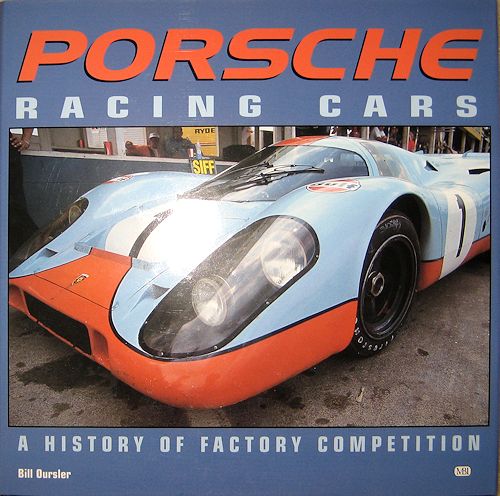 Porsche Racing Cars, A History of Factory Competition by Bill Oursler